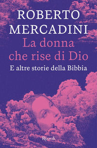 9788817175494 - La donna che rise di Dio. E altre storie della Bibbia