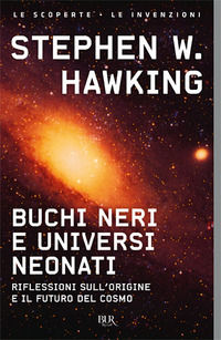 9788817259002 - Buchi neri e universi neonati. Riflessioni sull'origine e il futuro del cosmo