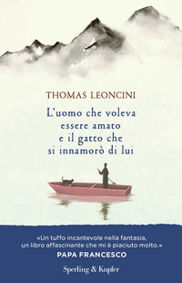 9788820074029 - L'uomo che voleva essere amato e il gatto che si innamorò di lui