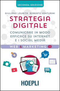 9788820375072 - Strategia digitale. Comunicare in modo efficace su Internet e i social media