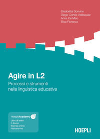 9788820377489 - Agire in L2. Processi e strumenti nella linguistica educativa. Con espansione online