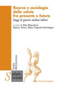 9788820402051 - Ricerca e sociologia della salute fra presente e futuro. Saggi di giovani studiosi italiani