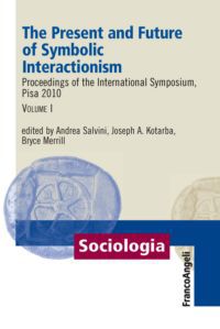 9788820402334 - The present and future of symbolic interactionism. Proceedings of the international symposium, Pisa 2010. Vol. 1