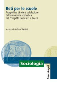 9788820405960 - Reti per le scuole. Prospettiva di rete e valutazione dell'autonomia scolastica nel «Progetto Hercules» a Lucca