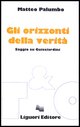 9788820714352 - Gli orizzonti della verità. Saggio su Guicciardini