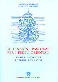 9788820999889 - L'attenzione pastorale per i fedeli orientali. Profili canonistici e sviluppi legislativi