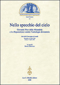 9788822257222 - Nello specchio del cielo. Giovanni Pico della Mirandola e le Disputationes contro l'astrologia divinatoria. Atti del Con