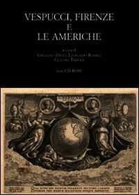 9788822262875 - Vespucci, Firenze e le Americhe. Atti del Convegno di studi (Firenze, 22-24 novembre 2012). Con CD-ROM