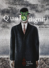 9788822266316 - Quale dignità. Il lungo viaggio di un'idea