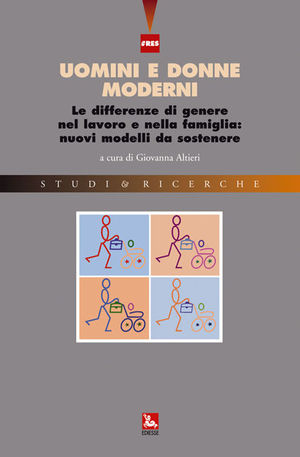 9788823012264 - Uomini e donne moderni. Le differenze di genere nel lavoro e nella famiglia: nuovi modelli da sostenere