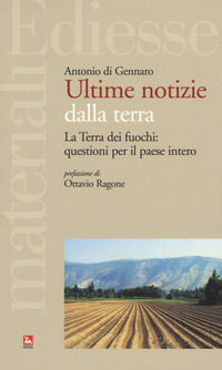 9788823021518 - Ultime notizie dalla terra. La Terra dei fuochi: questioni per il paese intero