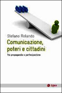 9788823834293 - Comunicazione, poteri e cittadini. Tra propaganda e partecipazione