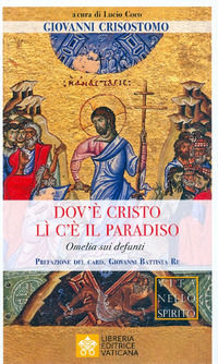 9788826603025 - Dov'è Cristo lì c'è il Paradiso. Omelia sui defunti