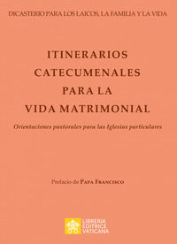 9788826607634 - Itinerarios catecumenales para la vida matrimonial. Orientaciones pastorales para las Iglesias particulares