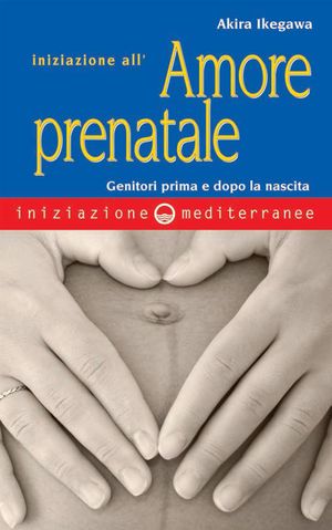 9788827221518 - Iniziazione all’amore prenatale