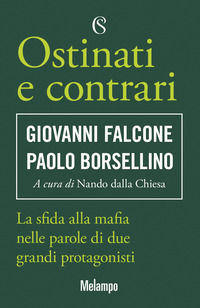 9788828208815 - Ostinati e contrari. La sfida alla mafia nelle parole di due grandi protagonisti