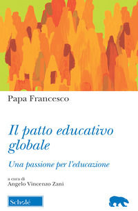 9788828401834 - Il Patto educativo globale. Una passione per l'educazione