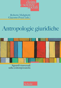 9788828403838 - Antropologie giuridiche. Sguardi trasversali sulla contemporaneità