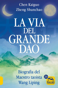 9788828538530 - La via del Grande Dao. Biografia del Maestro taoista Wang Liping