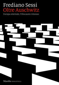 9788829717644 - Oltre Auschwitz. Europa orientale, l'Olocausto rimosso