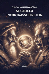 9788830693562 - Se Galileo incontrasse Einstein