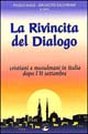 9788830711754 - La rivincita del dialogo. Cristiani e musulmani in Italia dopo l'11 settembre