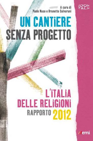 9788830720657 - Un cantiere senza progetto. L'Italia delle religioni. Rapporto 2012