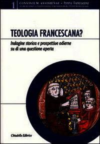 9788830810822 - Teologia francescana? Indagine storica e prospettive odierne di una questione aperta