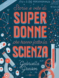 9788831017800 - Storie e vite di superdonne che hanno fatto la scienza