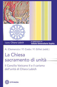 9788831113151 - La Chiesa sacramento dell'unità. Il Concilio Vaticano II e il carisma dell'unità di Chiara Lubich