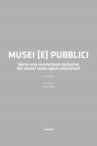 9788831280921 - Musei (e) pubblici. Verso una rivoluzione inclusiva dei musei come spazi relazionali