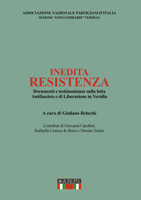 9788831386272 - Inedita resistenza. Documenti e testimonianze sulla lotta antifascista e di liberazione in Versilia