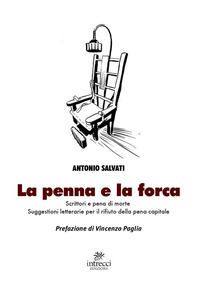 9788831398213 - La penna e la forca. Scrittori e pena di morte. Suggestioni letterarie per il rifiuto della pena capitale