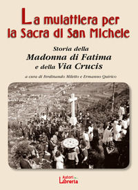 9788831405041 - La mulattiera per la Sacra di San Michele. Storia della Madonna di Fatima e della Via Crucis