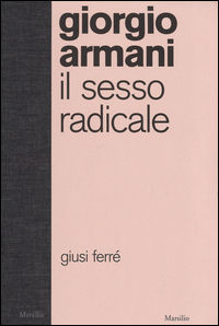 9788831720557 - Giorgio Armani. Il sesso radicale