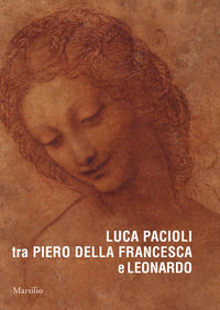 9788831728386 - Luca Pacioli tra Piero della Francesca e Leonardo. Ediz. a colori