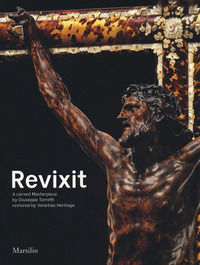 9788831744744 - Revixit. A carved masterpiece by Giuseppe Torretti restored by Venetian Heritage. Ediz. illustrata