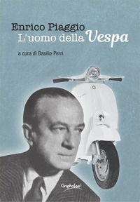 9788832009446 - Enrico Piaggio. L'uomo della Vespa