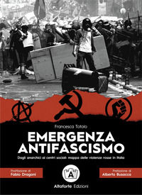 9788832078466 - Emergenza antifascismo. Dagli anarchici ai centri sociali: mappa delle violenze rosse in Italia