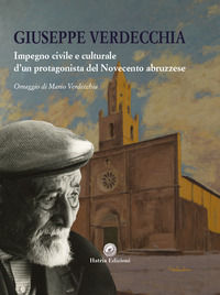 9788832172751 - Giuseppe Verdecchia. Impegno civile e culturale d'un protagonista del Novecento abruzzese