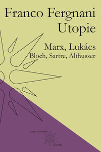 9788832265071 - Utopie. Marx, Lukács, Bloch, Sartre, Althusser