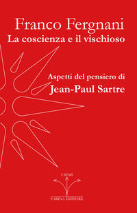 9788832265415 - La coscienza e il vischioso. Aspetti del pensiero di Jean-Paul Sartre