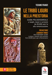 9788832984880 - Le tribù liguri nella Preistoria-Prehistoric ligurian tribes. Ediz. bilingue. Con Contenuto digitale per accesso on line