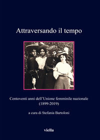 9788833131214 - Attraversando il tempo. Centoventi anni dell'Unione femminile nazionale (1899-2019)