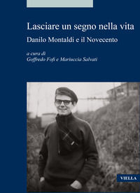 9788833137544 - Lasciare un segno nella vita. Danilo Montaldi e il Novecento