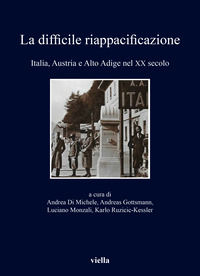 9788833139784 - La difficile riappacificazione. Italia, Austria e Alto Adige nel XX secolo