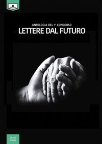 9788833280462 - Lettere dal futuro. Antologia di racconti dal I concorso letterario