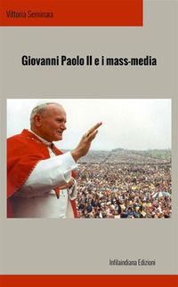 9788833542379 - Giovanni Paolo II e i mass media