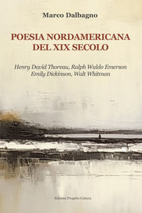 9788833565934 - Poesia nordamericana del XIX secolo. Henry David Thoreau, Ralph Waldo Emerson, Emily Dickinson, Walt Whitman