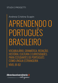 9788833596822 - Aprendendo o português brasileiro. Nível B1-B2. Vocabulário, gramática, redação, história, cultura e curiosidades. Para